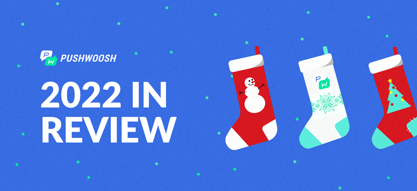 16 Most Important Pushwoosh Product Updates: 2022 in Review