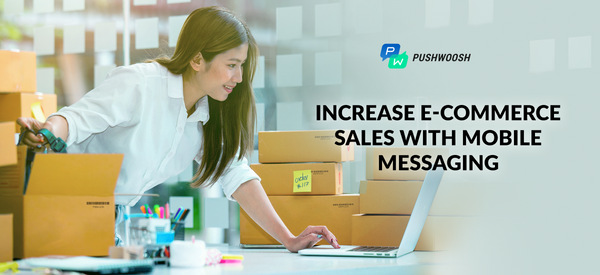 How to Increase E-Commerce Sales with Mobile Messaging