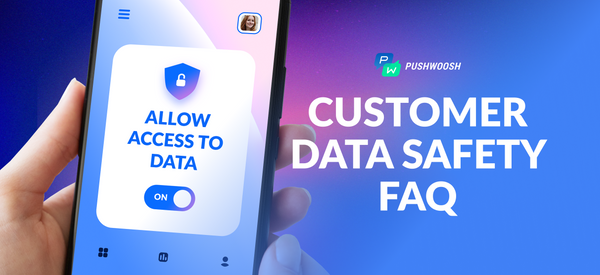 How Pushwoosh Handles Customer Data: FAQ Answered