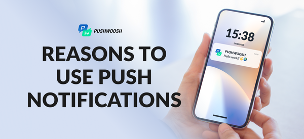 5 Reasons Why Your Business Should Use Push Notifications