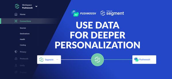 Personalize Your Communications on a Deeper Level with Pushwoosh and Segment Integration